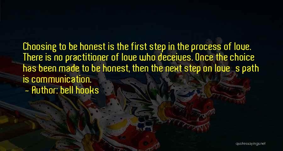 Bell Hooks Quotes: Choosing To Be Honest Is The First Step In The Process Of Love. There Is No Practitioner Of Love Who