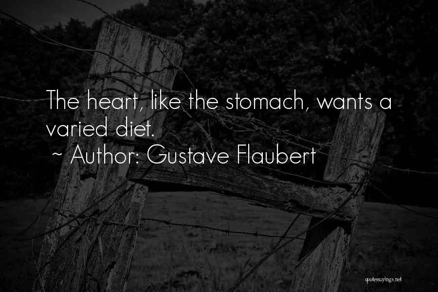 Gustave Flaubert Quotes: The Heart, Like The Stomach, Wants A Varied Diet.
