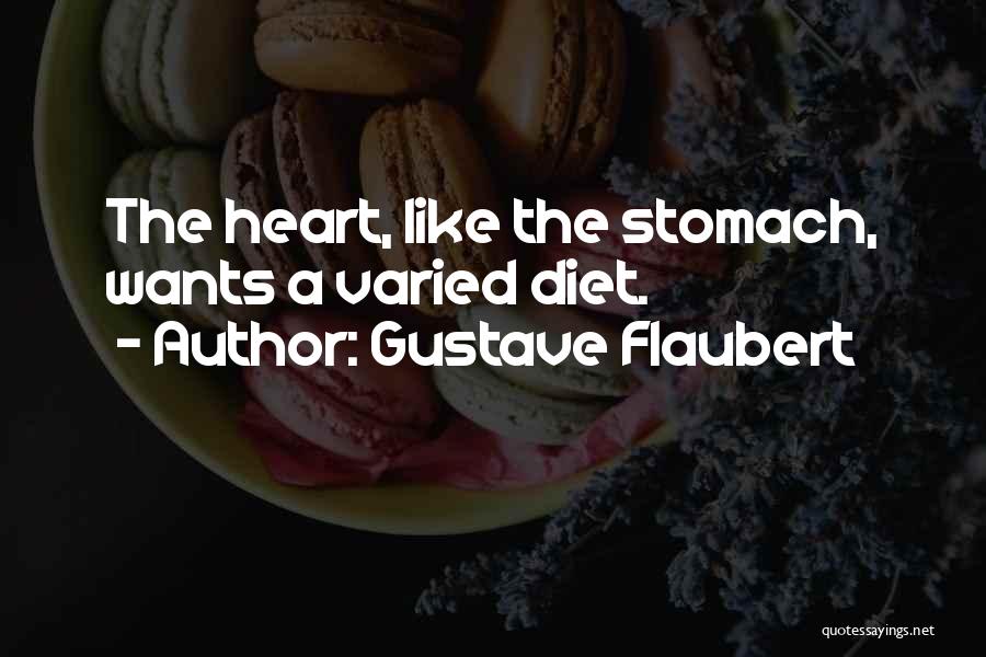Gustave Flaubert Quotes: The Heart, Like The Stomach, Wants A Varied Diet.