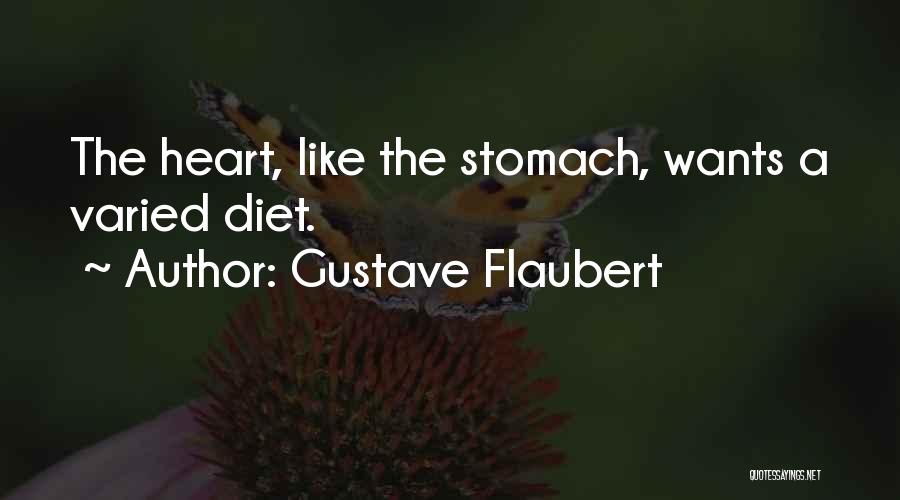 Gustave Flaubert Quotes: The Heart, Like The Stomach, Wants A Varied Diet.