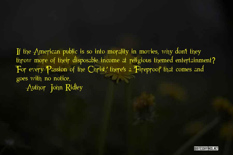 John Ridley Quotes: If The American Public Is So Into Morality In Movies, Why Don't They Throw More Of Their Disposable Income At