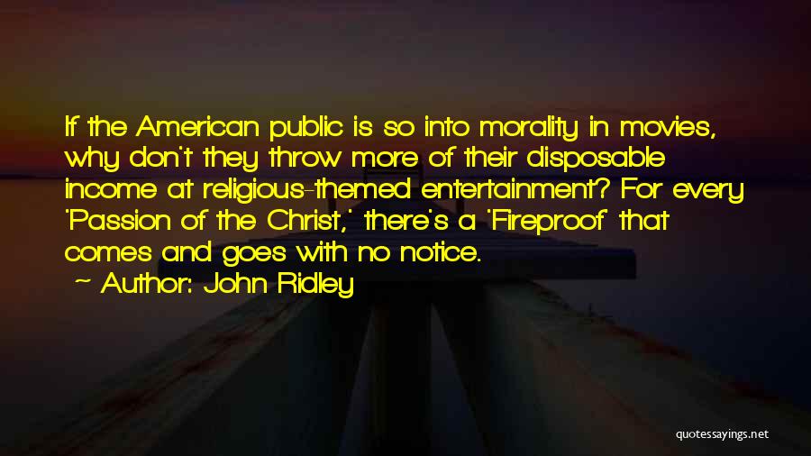 John Ridley Quotes: If The American Public Is So Into Morality In Movies, Why Don't They Throw More Of Their Disposable Income At