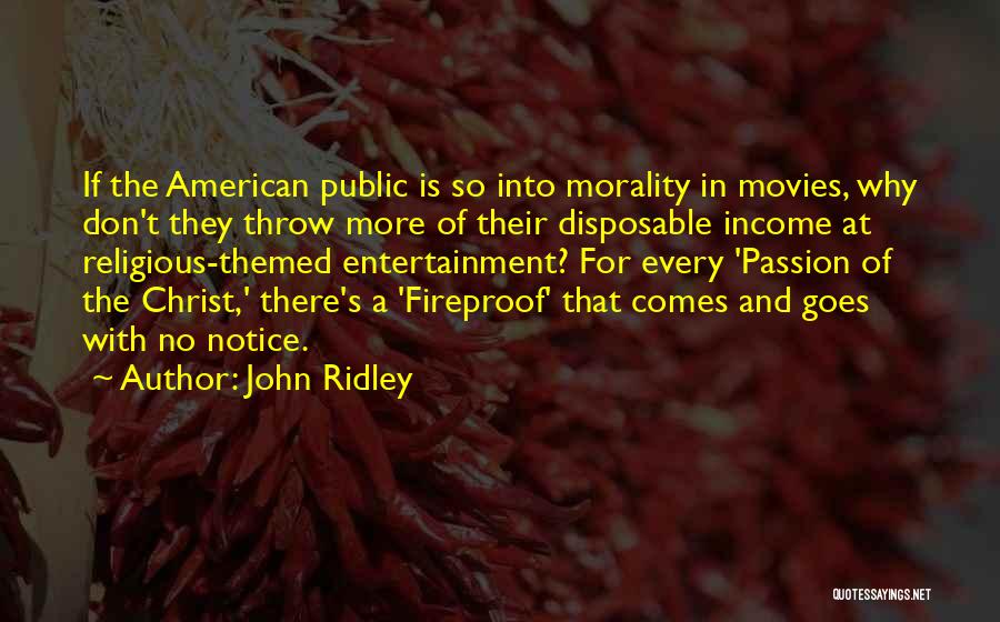 John Ridley Quotes: If The American Public Is So Into Morality In Movies, Why Don't They Throw More Of Their Disposable Income At
