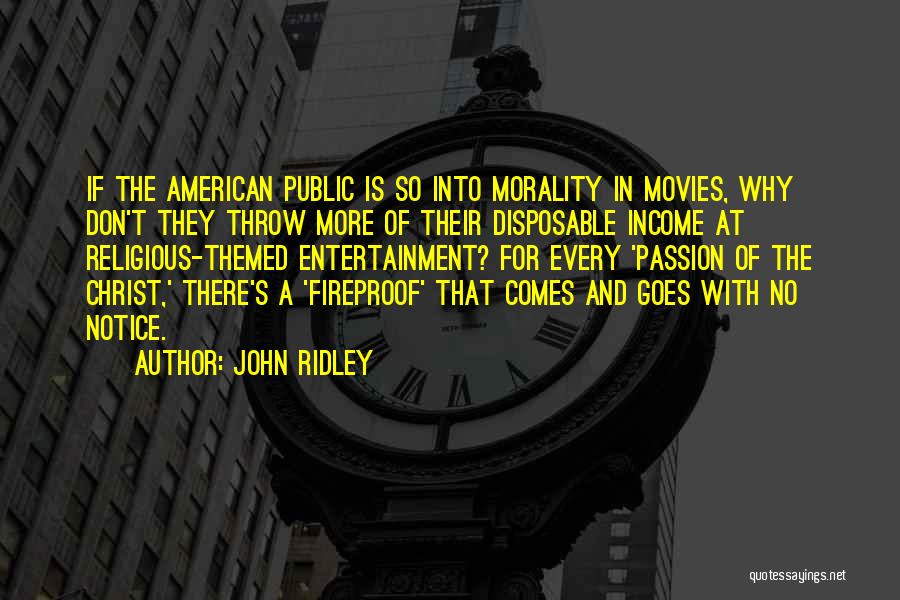John Ridley Quotes: If The American Public Is So Into Morality In Movies, Why Don't They Throw More Of Their Disposable Income At