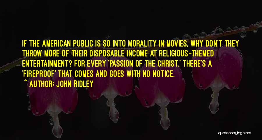 John Ridley Quotes: If The American Public Is So Into Morality In Movies, Why Don't They Throw More Of Their Disposable Income At