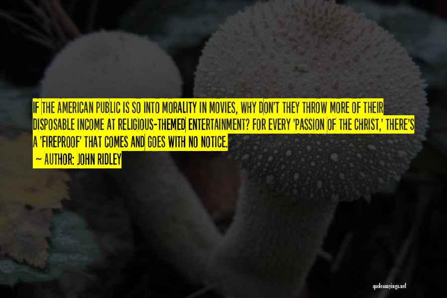 John Ridley Quotes: If The American Public Is So Into Morality In Movies, Why Don't They Throw More Of Their Disposable Income At