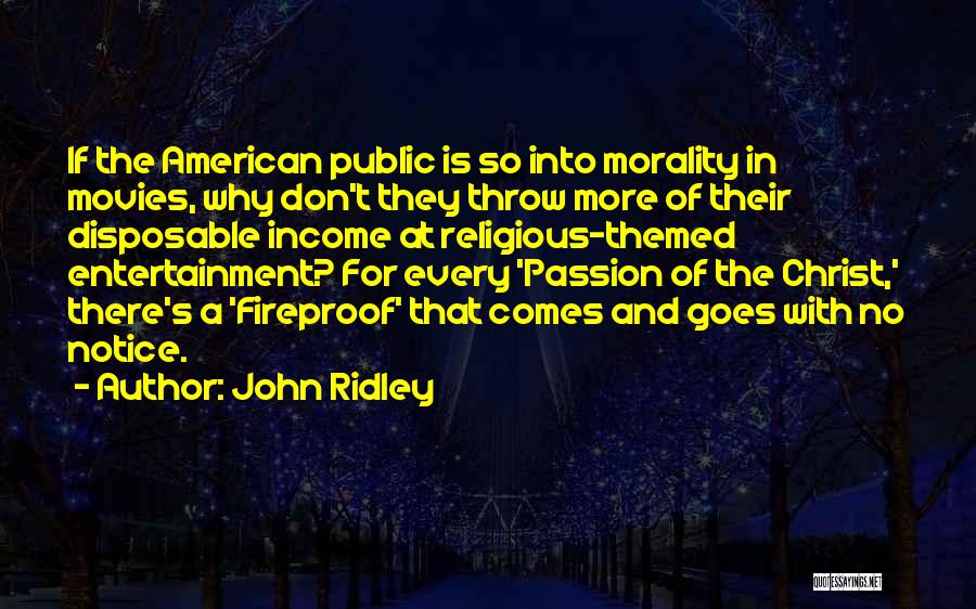 John Ridley Quotes: If The American Public Is So Into Morality In Movies, Why Don't They Throw More Of Their Disposable Income At