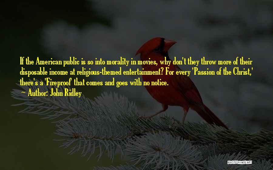 John Ridley Quotes: If The American Public Is So Into Morality In Movies, Why Don't They Throw More Of Their Disposable Income At