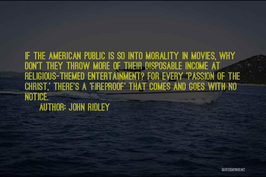 John Ridley Quotes: If The American Public Is So Into Morality In Movies, Why Don't They Throw More Of Their Disposable Income At