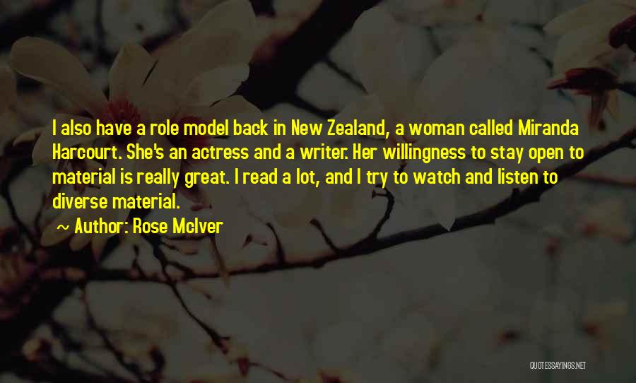 Rose McIver Quotes: I Also Have A Role Model Back In New Zealand, A Woman Called Miranda Harcourt. She's An Actress And A