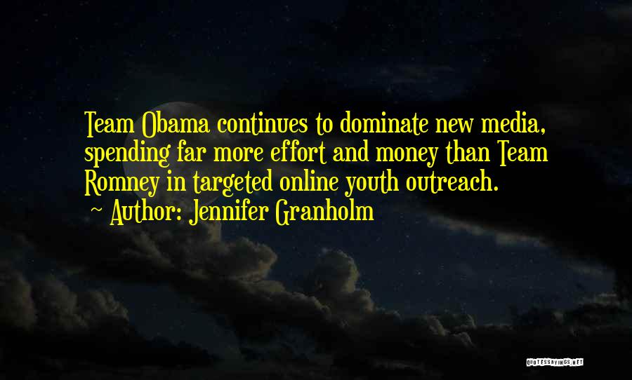 Jennifer Granholm Quotes: Team Obama Continues To Dominate New Media, Spending Far More Effort And Money Than Team Romney In Targeted Online Youth