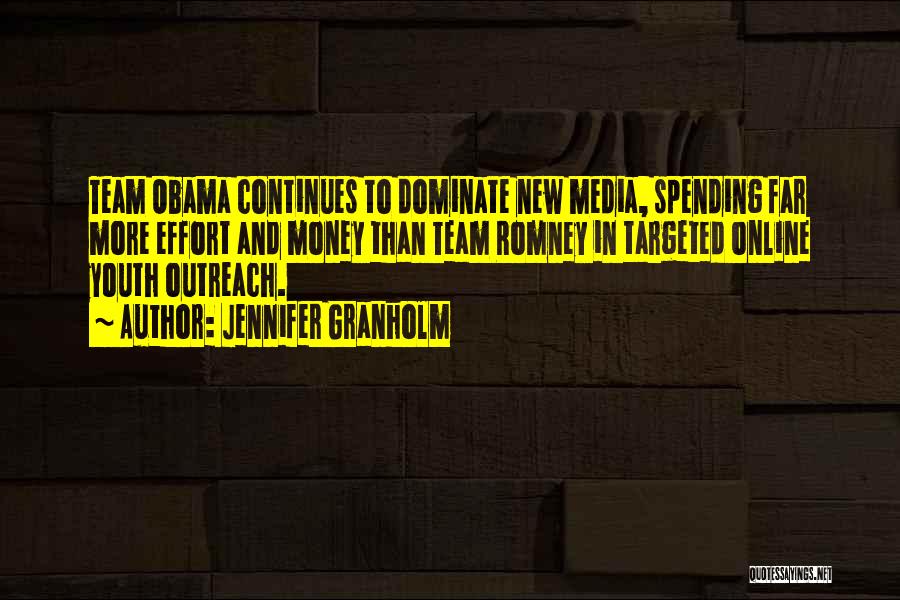 Jennifer Granholm Quotes: Team Obama Continues To Dominate New Media, Spending Far More Effort And Money Than Team Romney In Targeted Online Youth