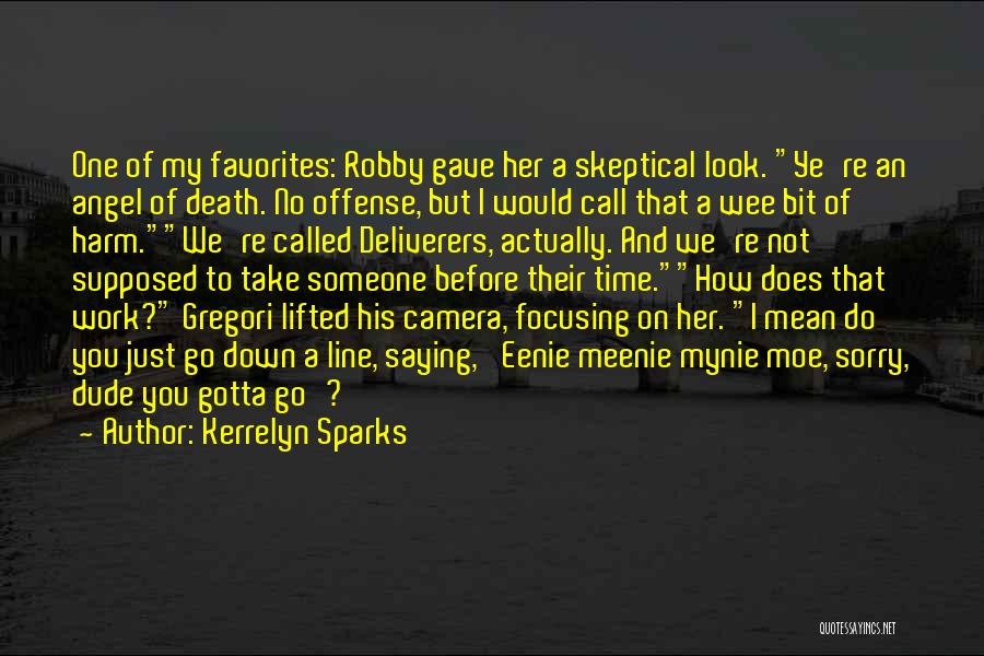 Kerrelyn Sparks Quotes: One Of My Favorites: Robby Gave Her A Skeptical Look. Ye're An Angel Of Death. No Offense, But I Would