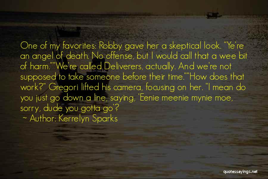 Kerrelyn Sparks Quotes: One Of My Favorites: Robby Gave Her A Skeptical Look. Ye're An Angel Of Death. No Offense, But I Would