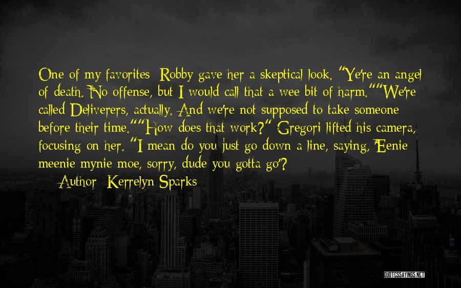 Kerrelyn Sparks Quotes: One Of My Favorites: Robby Gave Her A Skeptical Look. Ye're An Angel Of Death. No Offense, But I Would