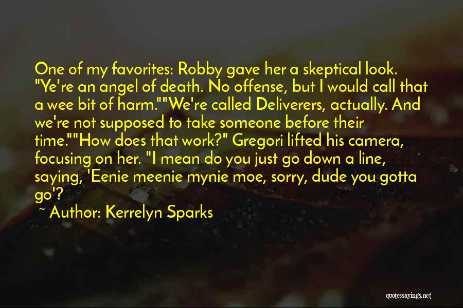 Kerrelyn Sparks Quotes: One Of My Favorites: Robby Gave Her A Skeptical Look. Ye're An Angel Of Death. No Offense, But I Would