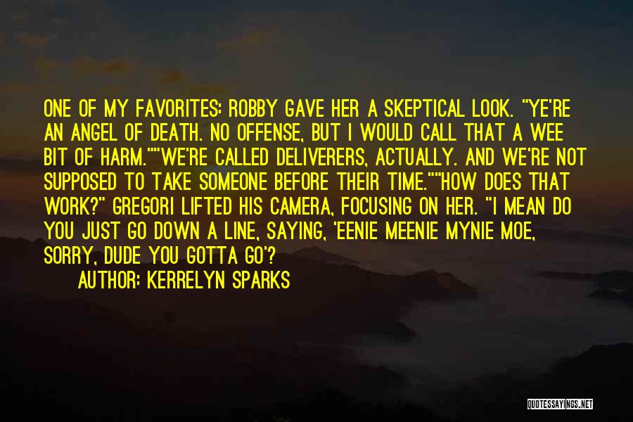 Kerrelyn Sparks Quotes: One Of My Favorites: Robby Gave Her A Skeptical Look. Ye're An Angel Of Death. No Offense, But I Would