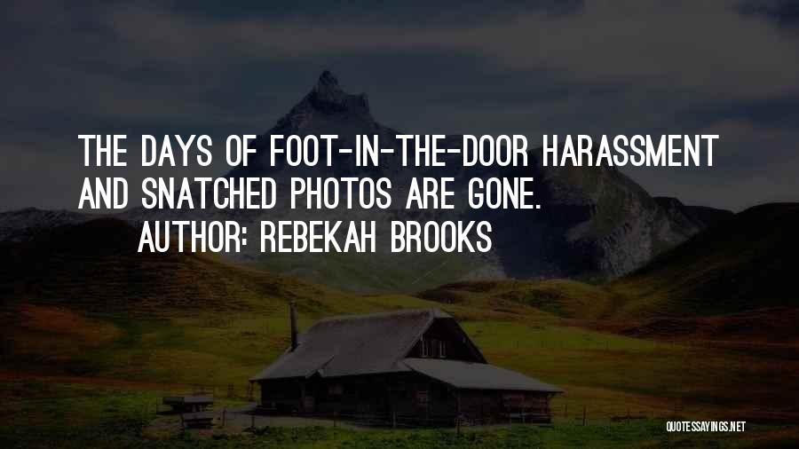 Rebekah Brooks Quotes: The Days Of Foot-in-the-door Harassment And Snatched Photos Are Gone.
