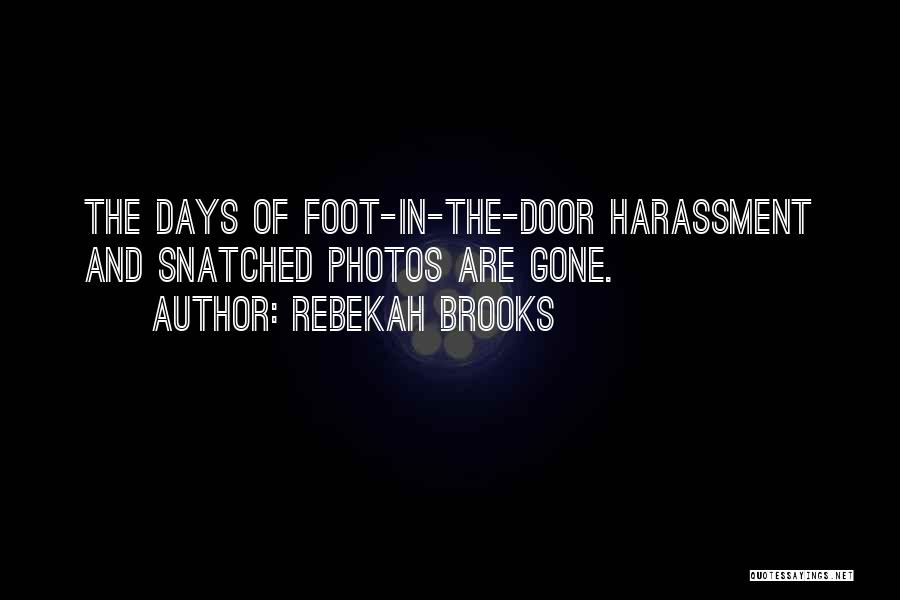 Rebekah Brooks Quotes: The Days Of Foot-in-the-door Harassment And Snatched Photos Are Gone.