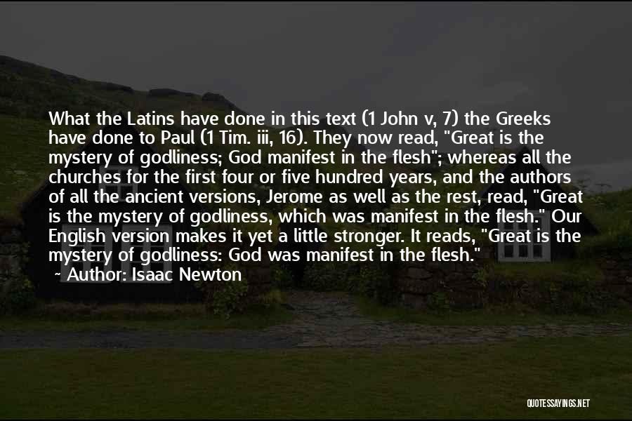 Isaac Newton Quotes: What The Latins Have Done In This Text (1 John V, 7) The Greeks Have Done To Paul (1 Tim.