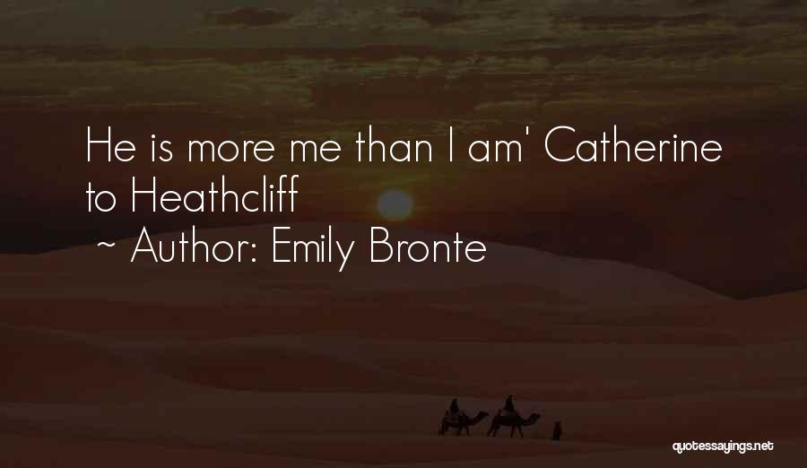 Emily Bronte Quotes: He Is More Me Than I Am' Catherine To Heathcliff