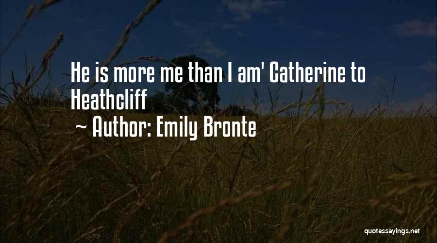 Emily Bronte Quotes: He Is More Me Than I Am' Catherine To Heathcliff