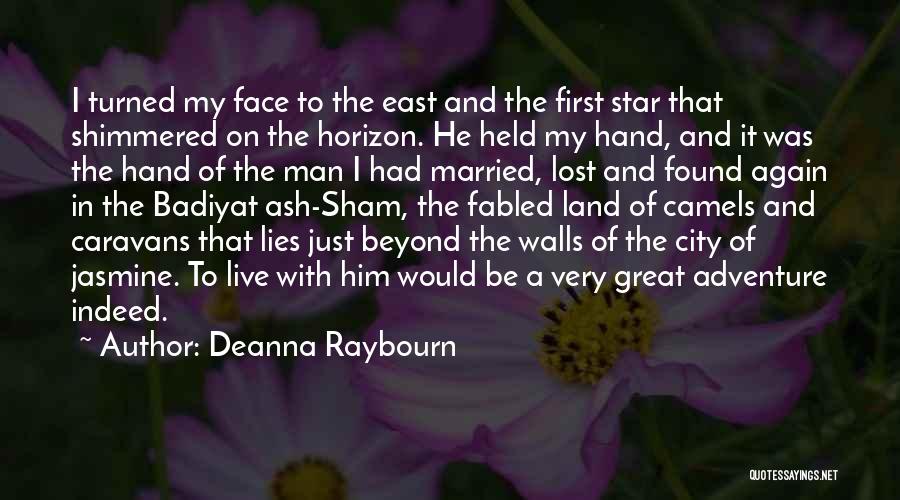 Deanna Raybourn Quotes: I Turned My Face To The East And The First Star That Shimmered On The Horizon. He Held My Hand,