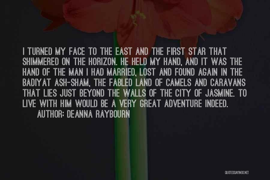 Deanna Raybourn Quotes: I Turned My Face To The East And The First Star That Shimmered On The Horizon. He Held My Hand,