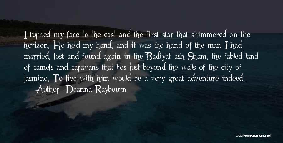 Deanna Raybourn Quotes: I Turned My Face To The East And The First Star That Shimmered On The Horizon. He Held My Hand,