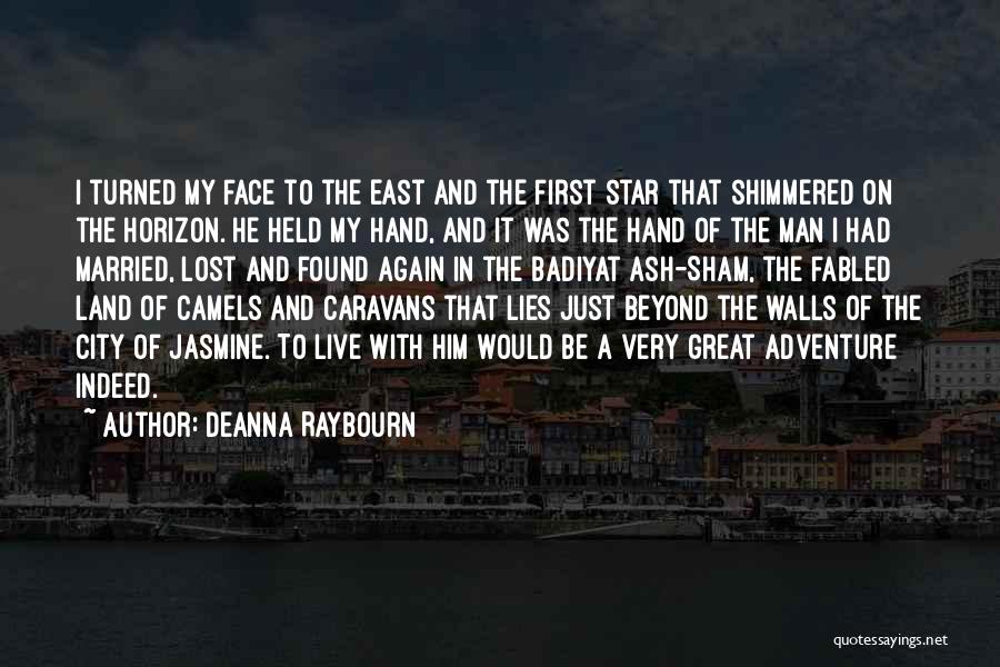 Deanna Raybourn Quotes: I Turned My Face To The East And The First Star That Shimmered On The Horizon. He Held My Hand,