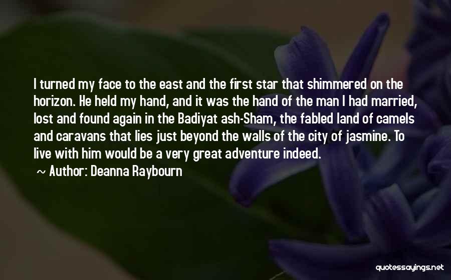 Deanna Raybourn Quotes: I Turned My Face To The East And The First Star That Shimmered On The Horizon. He Held My Hand,