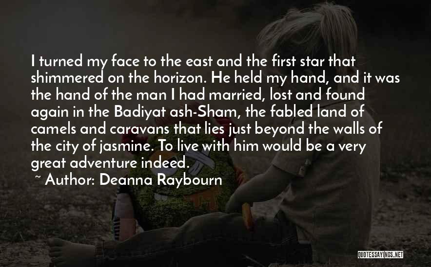 Deanna Raybourn Quotes: I Turned My Face To The East And The First Star That Shimmered On The Horizon. He Held My Hand,