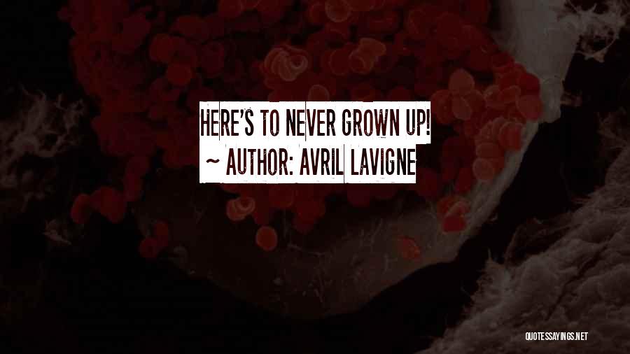 Avril Lavigne Quotes: Here's To Never Grown Up!