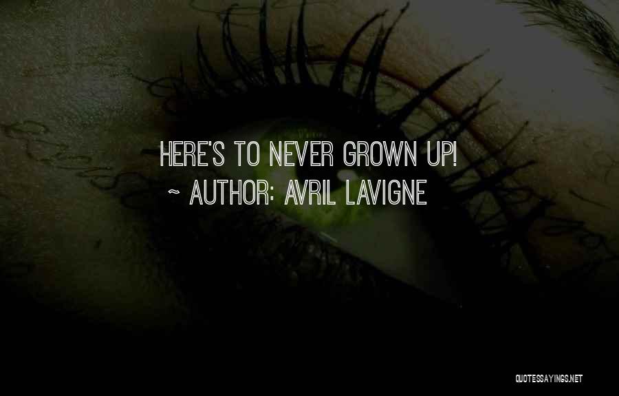 Avril Lavigne Quotes: Here's To Never Grown Up!
