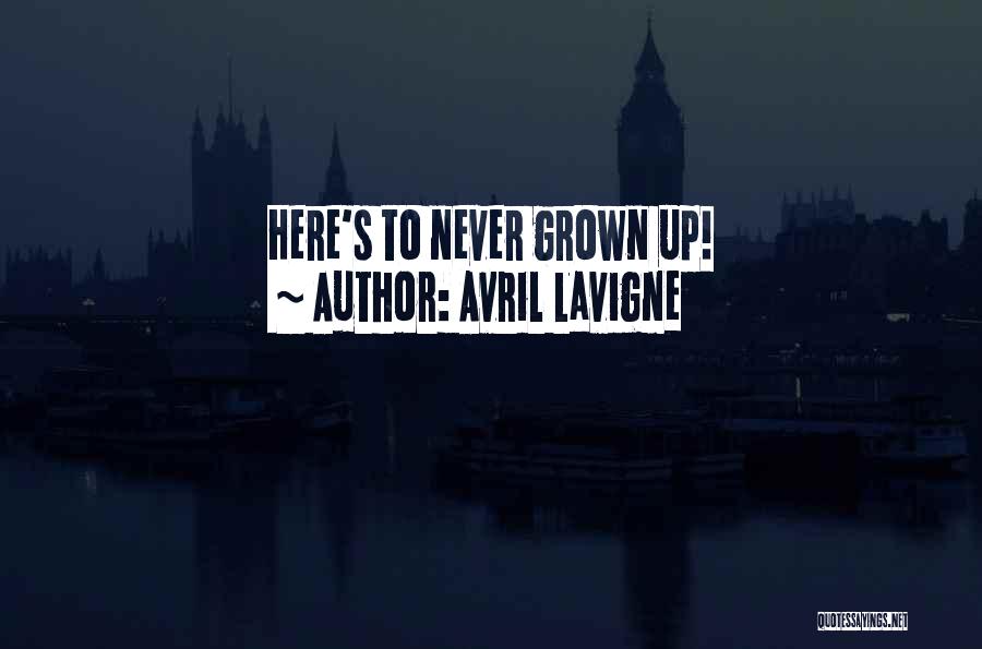 Avril Lavigne Quotes: Here's To Never Grown Up!