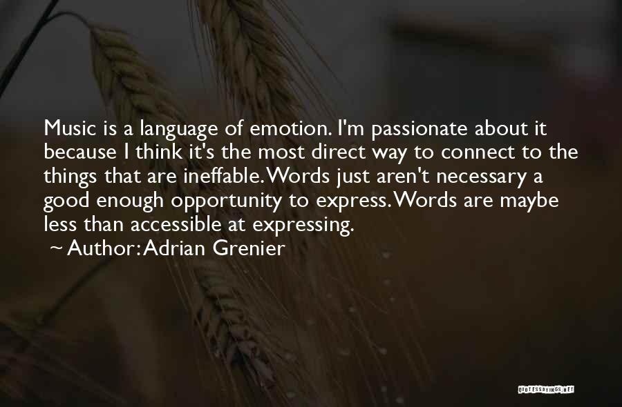 Adrian Grenier Quotes: Music Is A Language Of Emotion. I'm Passionate About It Because I Think It's The Most Direct Way To Connect