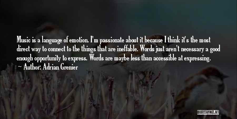 Adrian Grenier Quotes: Music Is A Language Of Emotion. I'm Passionate About It Because I Think It's The Most Direct Way To Connect