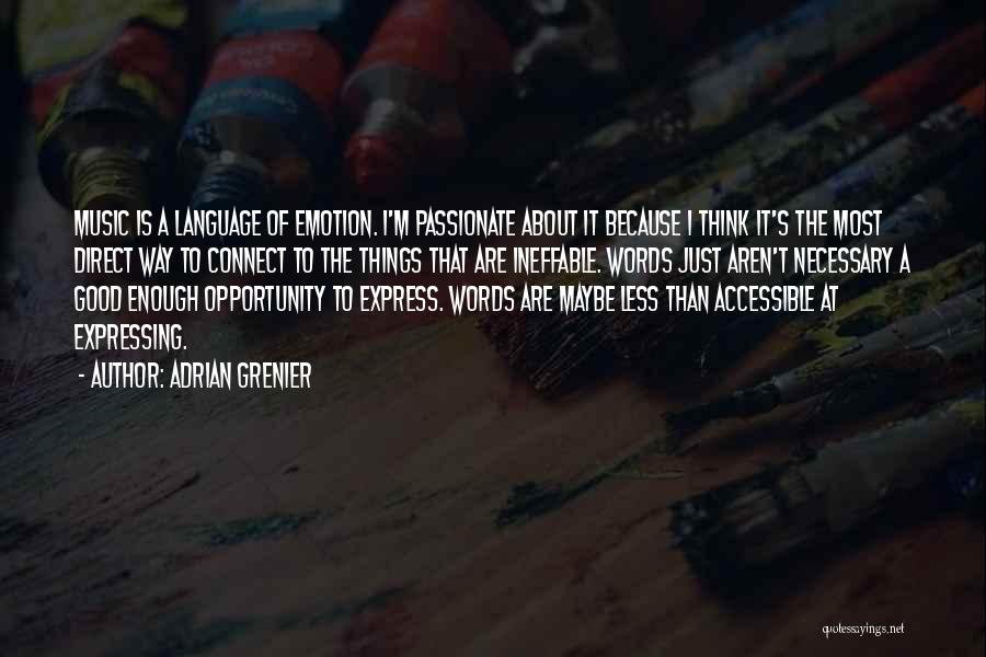 Adrian Grenier Quotes: Music Is A Language Of Emotion. I'm Passionate About It Because I Think It's The Most Direct Way To Connect