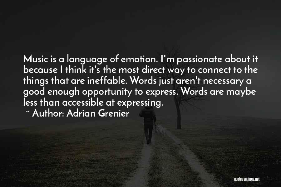 Adrian Grenier Quotes: Music Is A Language Of Emotion. I'm Passionate About It Because I Think It's The Most Direct Way To Connect