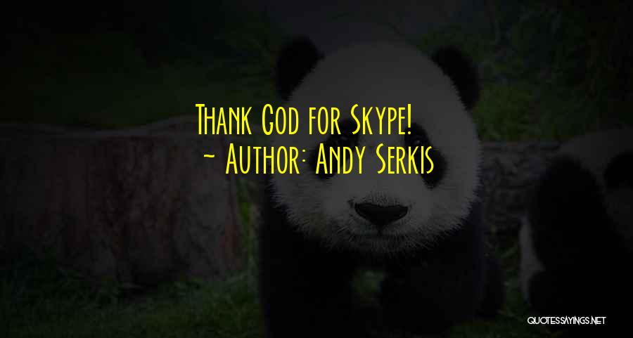 Andy Serkis Quotes: Thank God For Skype!