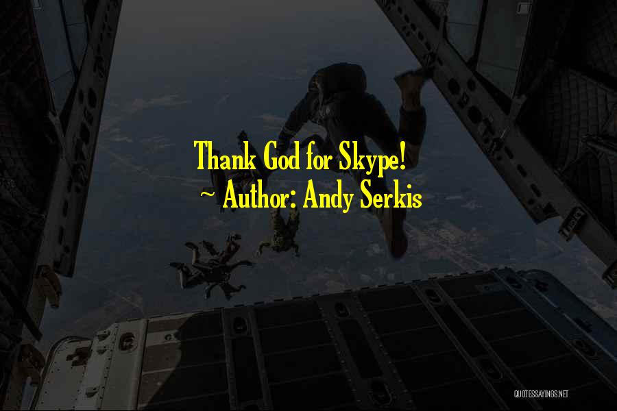 Andy Serkis Quotes: Thank God For Skype!