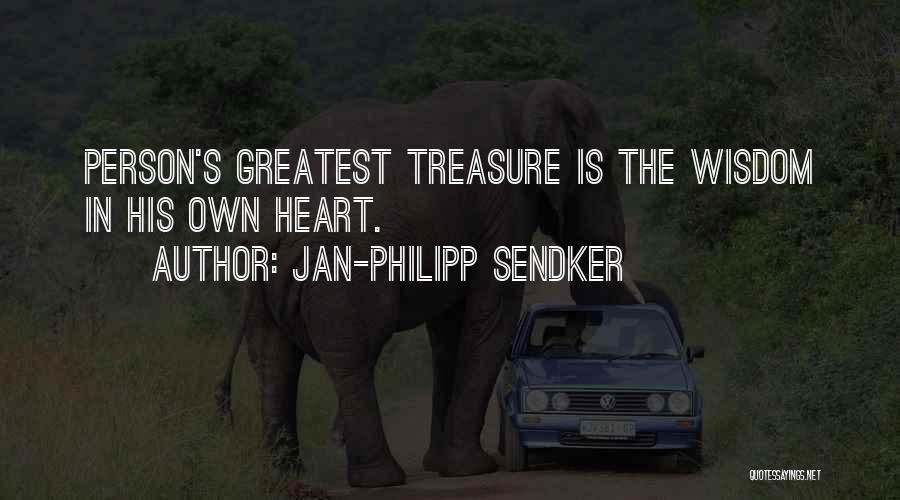 Jan-Philipp Sendker Quotes: Person's Greatest Treasure Is The Wisdom In His Own Heart.