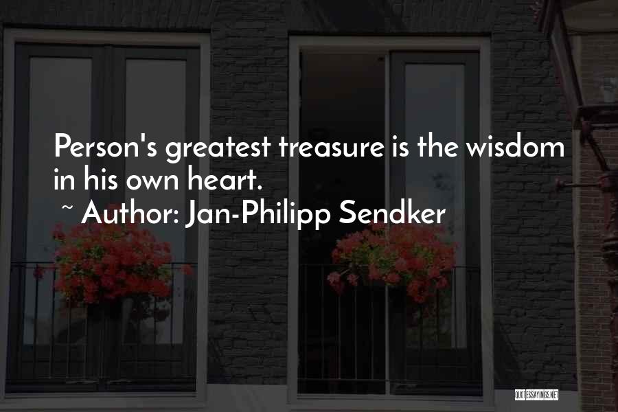 Jan-Philipp Sendker Quotes: Person's Greatest Treasure Is The Wisdom In His Own Heart.