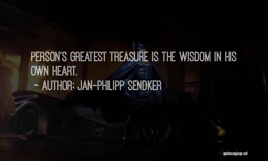 Jan-Philipp Sendker Quotes: Person's Greatest Treasure Is The Wisdom In His Own Heart.