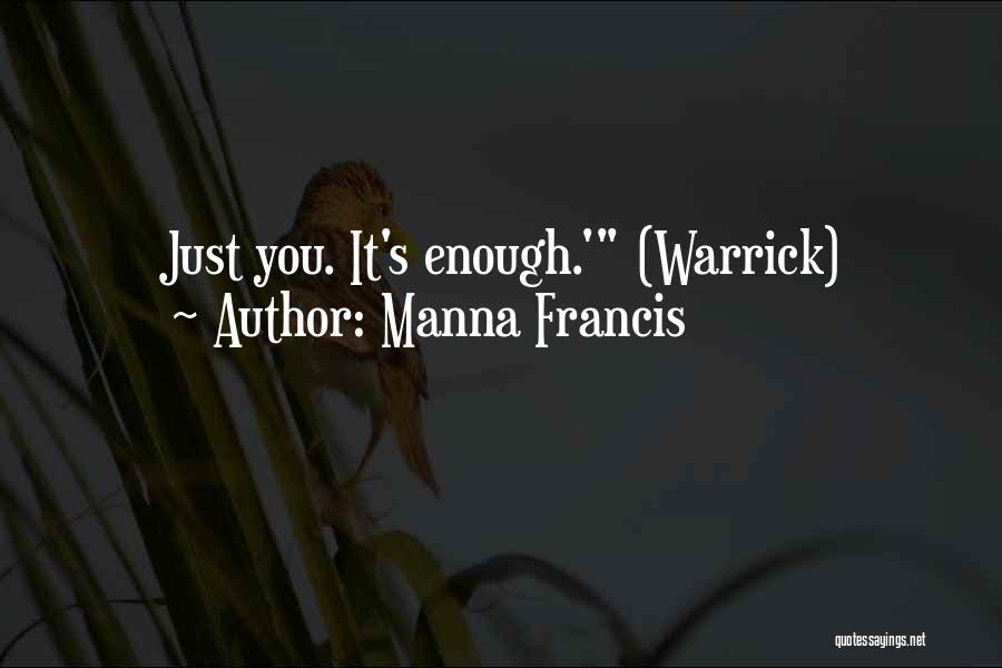 Manna Francis Quotes: Just You. It's Enough.' (warrick)