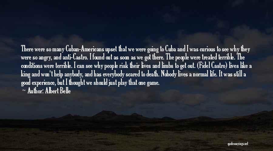 Albert Belle Quotes: There Were So Many Cuban-americans Upset That We Were Going To Cuba And I Was Curious To See Why They