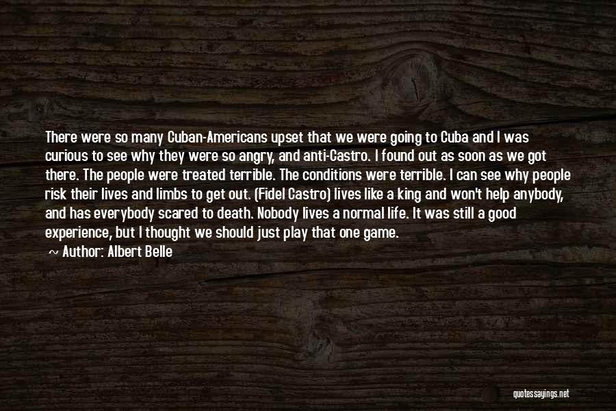Albert Belle Quotes: There Were So Many Cuban-americans Upset That We Were Going To Cuba And I Was Curious To See Why They