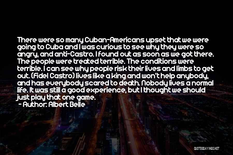 Albert Belle Quotes: There Were So Many Cuban-americans Upset That We Were Going To Cuba And I Was Curious To See Why They