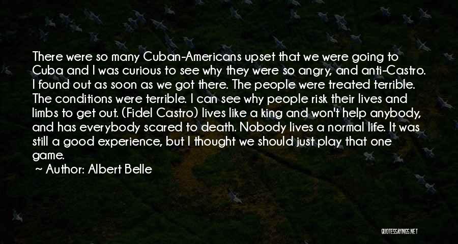 Albert Belle Quotes: There Were So Many Cuban-americans Upset That We Were Going To Cuba And I Was Curious To See Why They