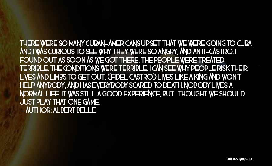 Albert Belle Quotes: There Were So Many Cuban-americans Upset That We Were Going To Cuba And I Was Curious To See Why They